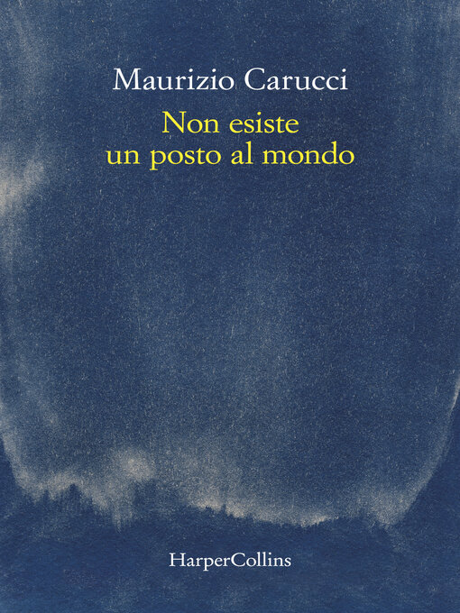 Title details for Non esiste un posto al mondo by Maurizio Carucci - Available
